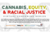 Cannabis, Equity, &amp; Racial Justice: Virtual Convenings [gobiz.ca.gov]