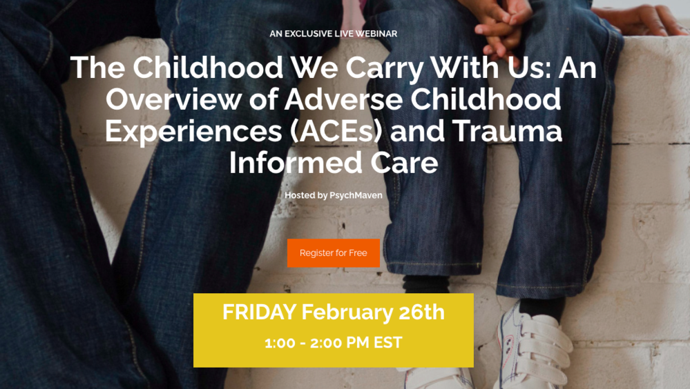 Free Webinar: The Childhood We Carry Within Us: An Overview of Adverse Childhood Experiences (ACEs) and Trauma Informed Care