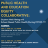 Public Health and Education Equity Collaborative: Student Well-Being and School-Based Public Health During COVID-19