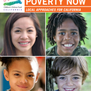 Children's Defense Fund CA - Ending Child Poverty Now (24 page report)