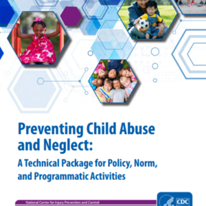 Preventing Child Abuse and Neglect: A Technical Package for Policy, Norm, and Programmatic Activities CDC.pdf
