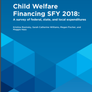 Child Welfare Financing_ChildTrends_SFY 2018 (178 pages).pdf