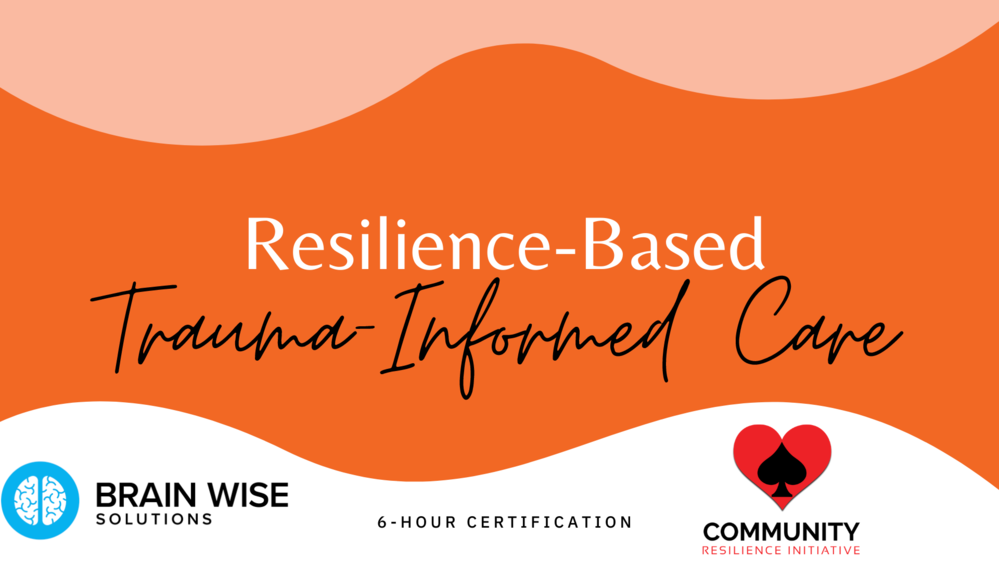 Resilience-Focused Trauma-Informed Certification Course