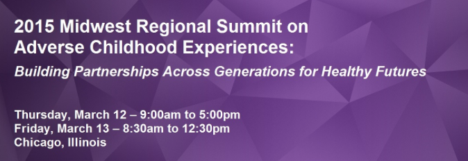2015 Midwest Regional Summit on Adverse Childhood Experiences: Building Partnerships Across Generations for Healthy Futures