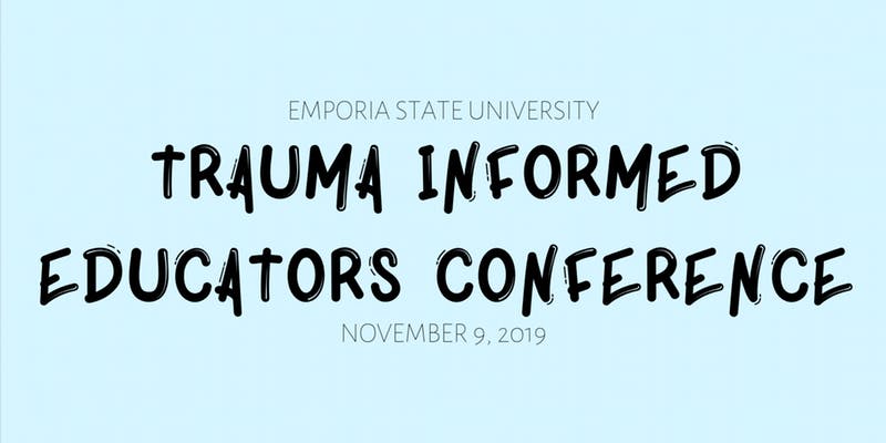 Emporia State University: Trauma-Informed Educator's Conference