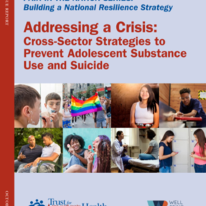 Pain in our Nation Series: Addressing a Crisis: Cross-Sector Strategies to Prevent Substance Abuse and Youth Suicide (84 pages)