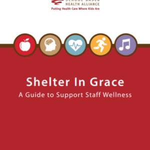 Shelter in Grace Staff Wellness Guide (20-pages CA School-Based Health Alliance).pdf