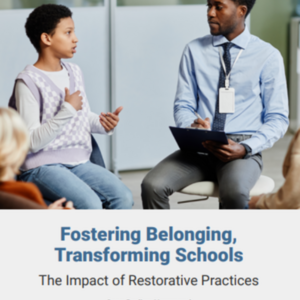 Fostering Belonging, Transforming School Culture. The Impact of Restorative Practices_REPORT (97-pages).pdf