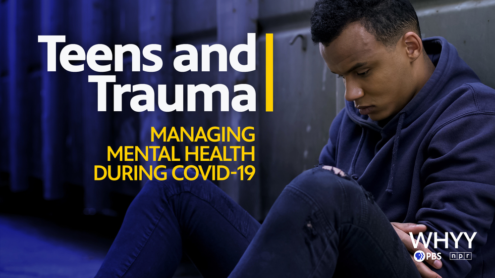 Teens and Trauma: Managing Mental Health During COVID-19