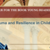 Trauma &amp; Resilience in Children's Literature [1:32:19 run time]