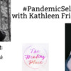 Kathleen Friend, MD joins Teri for: Calm the Storm with Heart &amp; Breath #PandemicSelfCare