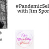 Jim Sporleder joins Teri for a #PandemicSelfCare discussion!