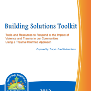 Trauma Informed Tool Kit_Tools and Resources to Respond to the Impact of Violence and Trauma in our Communities.pdf