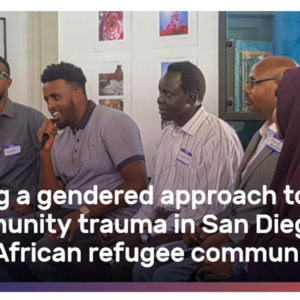 East African Refugee Community Trauma San Diego's Approach to Healing