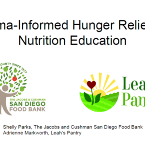 The Jacobs and Cushman San Diego Food Bank and Leah's Pantry Trauma-Informed Hunger Relief and Nutrition Education Presentation 11.3.2017