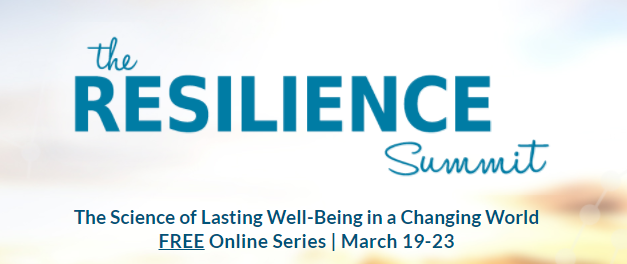 The Resilience Summitt -  The Science of Lasting Well-Being in a Changing World (FREE online series)