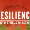 FREE Movie! RESILIENCE: THE BIOLOGY OF STRESS &amp; THE SCIENCE OF HOPE, FILM SCREENING