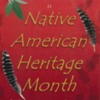 Nov is Native Amerian Heritage Month