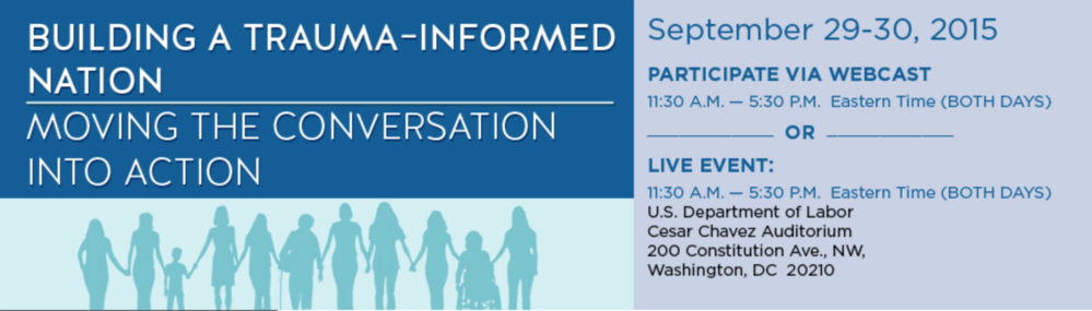 Building a Trauma-Informed Nation: Moving the Conversation into Action Sponsored by the Federal Partners’ Committee on Women &amp; Trauma [Wash., DC &amp; Amplifier Sites]